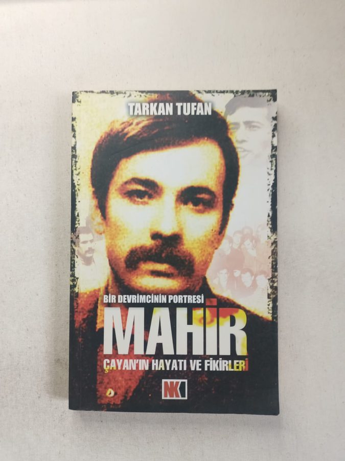 BİR DEVRİMCİNİN PORTRESİ MAHİR ÇAYAN'IN HAYATI VE FİKİRLERİ