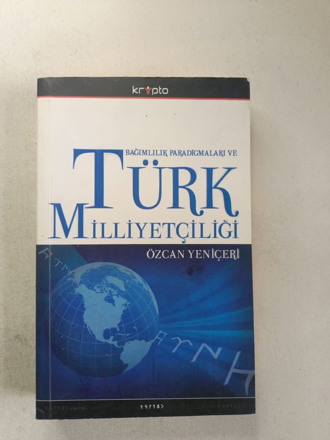 BAĞIMLILIK PARADİGMALARI VE TÜRK MİLLİYETÇİLİĞİ İmzalı
